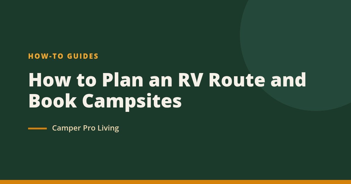 How to Plan an RV Route and Book Campsites